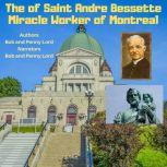 The Life of Saint Andre Bessette, Bob Lord
