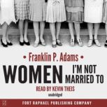 Women I'm Not Married To, Franklin P. Adams