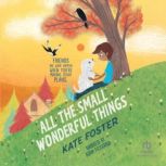 All the Small Wonderful Things, Kate Foster