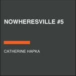 Nowheresville #5, Catherine Hapka