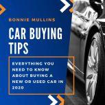 Car Buying Tips Everything You Need to Know About Buying a New or Used Car in 2020