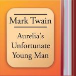 Aurelia's Unfortunate Young Man, Mark Twain