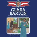 Clara Barton Founder of the American Red Cross: The Childhood of Famous Americans Series, Augusta Stevenson