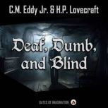 Deaf, Dumb, and Blind, C.M. Eddy Jr.