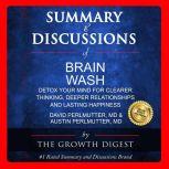 Summary and Discussions of Brain Wash: Detox Your Mind for Clearer Thinking, Deeper Relationships and Lasting Happiness By David Perlmutter, MD and Austin Perlmutter, MD