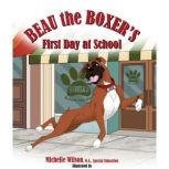 Beau the Boxer's First Day at School, Michelle Wilson