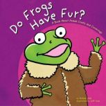 Do Frogs Have Fur? A Book About Animal Coats and Coverings, Michael Dahl