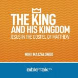 The King and His Kingdom Jesus in the Gospel of Matthew