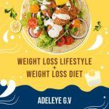A WEIGHT LOSS LIFESTYLE + A WEIGHT LOSS DIET, Adeleye G.V
