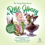 The Tasty Adventures of Rose Honey Chocolate Avocado Pudding, Bobby Parrish