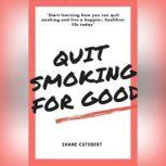 QUIT SMOKING FOR GOOD