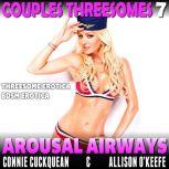 Arousal Airways : Couples Threesomes 7 (Threesome Erotica BDSM Erotica), Connie Cuckquean