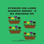 Stories on lord Ganesh Series - 9 From various sources of Ganesh Purana