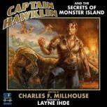 Captain Hawklin and the Secrets of Monster Island, Charles F. Millhouse