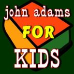 John Adams for Kids, Various