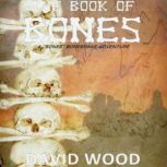 The Book of Bones A Bones Bonebrake Adventure, David Wood
