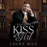 You've got to Kiss the Girl, Laura Hile