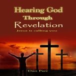Hearing God Through Revelation Jesus is Calling You, Dan Parr