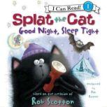 Splat the Cat: Good Night, Sleep Tight, Rob Scotton