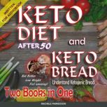 Keto Diet After 50 and Keto Bread, two books in one Eat better, Lose Weight. Feel Amazing!, Rachele Parkesson