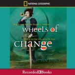 Wheels of Change How Women Rode the Bicycle to Freedom (with a Few Flat Tires Along the Way), Sue Macy