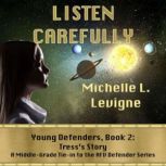 Listen Carefully Young Defenders Book 2: Tress's Story, Michelle L. Levigne