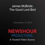 James McBride: The Good Lord Bird, PBS NewsHour