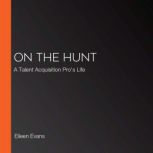 On The Hunt A Talent Acquisition Pro's Life, Eileen Evans