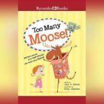Too Many Moose, Lisa Bakos