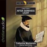 John Calvin After Darkness Light, Catherine MacKenzie