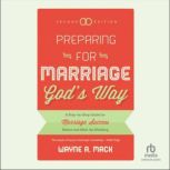 Preparing for Marriage God's Way, Wayne A. Mack