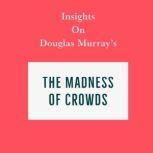 Insights on Douglas Murray's The Madness of Crowds, Swift Reads