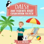 Daisy and Friends Visit Cushendun Beach Join us on this sunny, fun-filled as they laugh, play games and create another magical story, H J Gilfrew