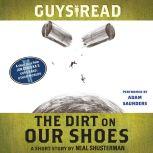 Guys Read: The Dirt on Our Shoes A Short Story from Guys Read: Other Worlds, Neal Shusterman