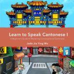 Learn to Speak Cantonese I A beginner's guide to mastering conversational Cantonese