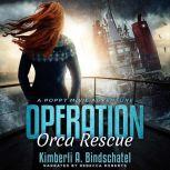 Operation Orca Rescue A heart-pounding undercover mission on the high seas of Norway, Kimberli A. Bindschatel