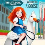 The Little Girl Christina Who Rode a Goose Children's Adventure Traveling Books in Rhyming Story for kids 3-8 years. Tale in Verse