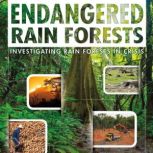 Endangered Rain Forests Investigating Rain Forests in Crisis, Rani Iyer