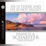 He is there and He Is Not Silent Does it Make Sense to Believe in God?, Francis A. Schaeffer
