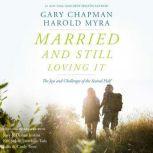 Married and Still Loving It The Joys and Challenges of the Second Half, Gary Chapman