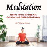 Meditation Relieve Stress through Art, Coloring, and Bathtub Meditating, Athena Doros