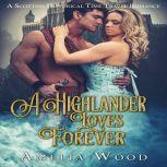 A Highlander Loves Forever A Scottish Historical Time Travel Romance, Amelia Wood