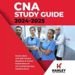 CNA Study Guide 2024-2025 Review Book with 300 Practice Questions & Answer Explanations for the Certified Nursing Assistant Exam
