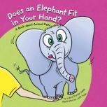 Does an Elephant Fit in Your Hand? A Book About Animal Sizes, Laura Purdie Salas