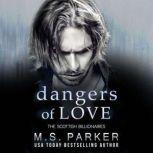 Dangers of Love, M. S. Parker