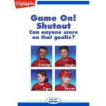 Game On!: Shutout Can anyone score on that goalie?, Rich Wallace