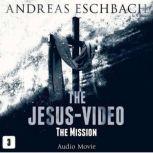 The Jesus-Video, Episode 3 The Mission, Andreas Eschbach