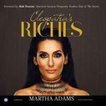 Cleopatra's Riches How to Earn, Grow, and Enjoy Your Money to Enrich Your Life, Martha Adams