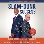 Slam-Dunk Success Leading from Every Position on Life's Court, Byron Scott