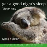 Get a Good Night's Sleep Sleep Well, Lynda Hudson